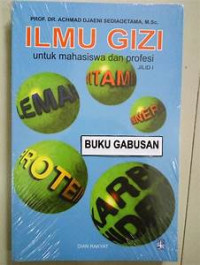 Ilmu Gizi Untuk Mahasiswa dan Profesi: Jilid I