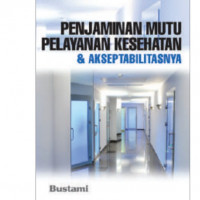 Penjaminan Mutu Pelayanan Kesehatan & Akseptabilitasnya