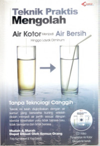 Teknik Praktis Mengolah Air Kotor Menjadi Air Bersih Hingga Layak Diminum